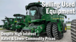 Selling-Used-Equipment-Despite-High-Interest-Rates-&-Lower-Commodity-Prices.png