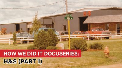 How We Did It Docuseries: H&S Manufacturing (part 1)